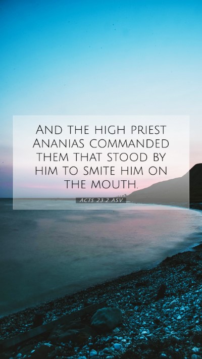 Picture 07 - Acts 23:2 ASV Mobile Phone Wallpaper - And the high priest Ananias commanded them that - Mobile Bible Verse Wallpaper