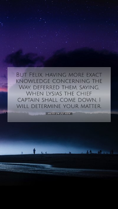 Picture 07 - Acts 24:22 ASV Mobile Phone Wallpaper - But Felix, having more exact knowledge concerning - Mobile Bible Verse Wallpaper
