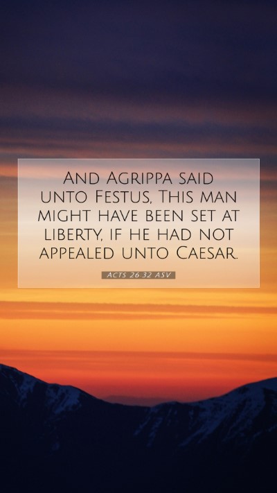 Picture 07 - Acts 26:32 ASV Mobile Phone Wallpaper - And Agrippa said unto Festus, This man might have - Mobile Bible Verse Wallpaper