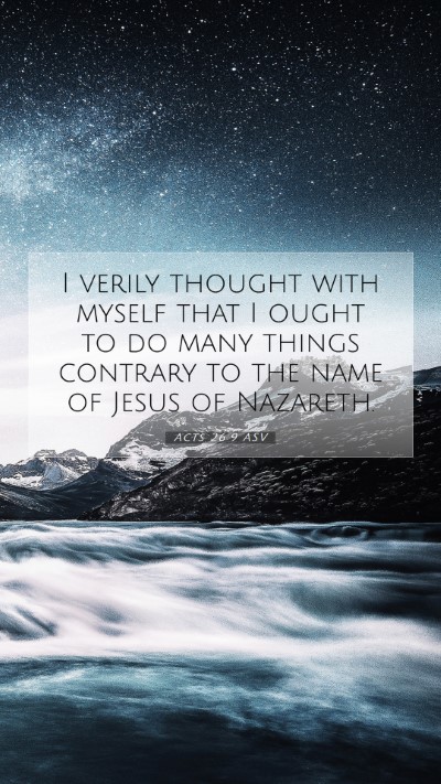 Picture 07 - Acts 26:9 ASV Mobile Phone Wallpaper - I verily thought with myself that I ought to do - Mobile Bible Verse Wallpaper