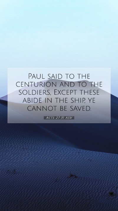 Picture 07 - Acts 27:31 ASV Mobile Phone Wallpaper - Paul said to the centurion and to the soldiers, - Mobile Bible Verse Wallpaper