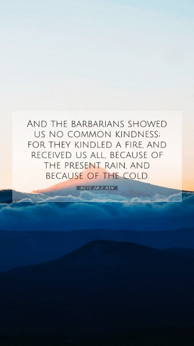 Picture 07 - Acts 28:2 ASV Mobile Phone Wallpaper - And the barbarians showed us no common kindness; - Mobile Bible Verse Wallpaper
