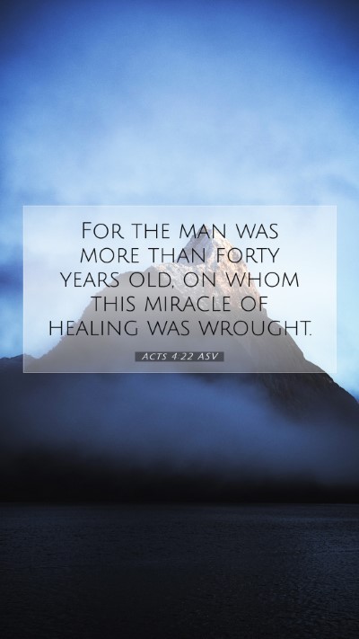 Picture 07 - Acts 4:22 ASV Mobile Phone Wallpaper - For the man was more than forty years old, on - Mobile Bible Verse Wallpaper