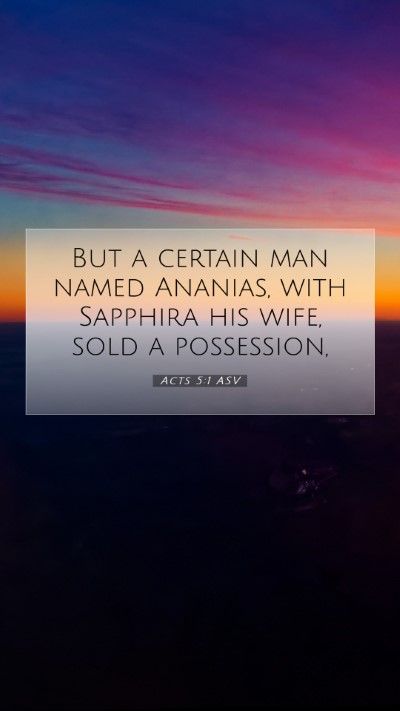 Picture 07 - Acts 5:1 ASV Mobile Phone Wallpaper - But a certain man named Ananias, with Sapphira - Mobile Bible Verse Wallpaper