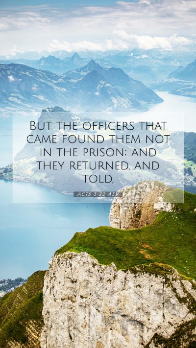 Picture 07 - Acts 5:22 ASV Mobile Phone Wallpaper - But the officers that came found them not in the - Mobile Bible Verse Wallpaper