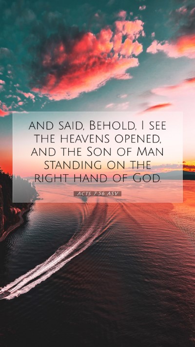 Picture 07 - Acts 7:56 ASV Mobile Phone Wallpaper - and said, Behold, I see the heavens opened, and - Mobile Bible Verse Wallpaper