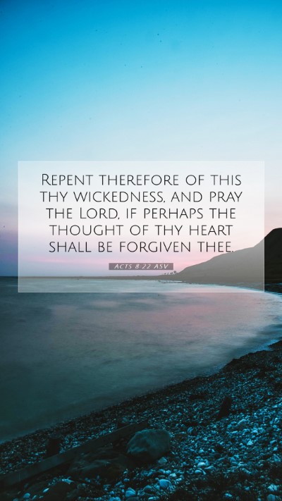 Picture 07 - Acts 8:22 ASV Mobile Phone Wallpaper - Repent therefore of this thy wickedness, and pray - Mobile Bible Verse Wallpaper