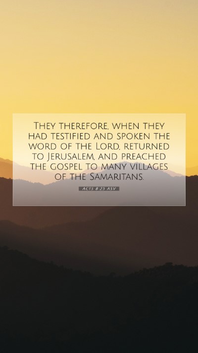 Picture 07 - Acts 8:25 ASV Mobile Phone Wallpaper - They therefore, when they had testified and - Mobile Bible Verse Wallpaper