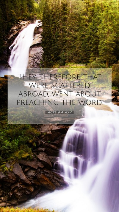 Picture 07 - Acts 8:4 ASV Mobile Phone Wallpaper - They therefore that were scattered abroad, went - Mobile Bible Verse Wallpaper