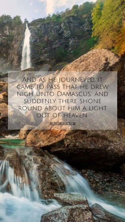 Picture 07 - Acts 9:3 ASV Mobile Phone Wallpaper - And as he journeyed, it came to pass that he drew - Mobile Bible Verse Wallpaper