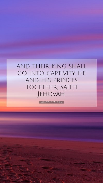 Picture 07 - Amos 1:15 ASV Mobile Phone Wallpaper - and their king shall go into captivity, he and - Mobile Bible Verse Wallpaper