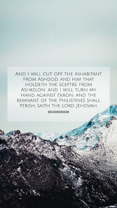 Picture 07 - Amos 1:8 ASV Mobile Phone Wallpaper - And I will cut off the inhabitant from Ashdod, - Mobile Bible Verse Wallpaper