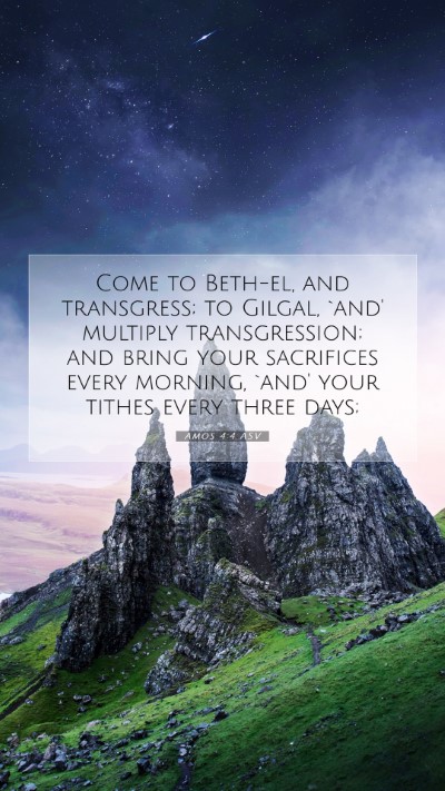 Picture 07 - Amos 4:4 ASV Mobile Phone Wallpaper - Come to Beth-el, and transgress; to Gilgal, `and' - Mobile Bible Verse Wallpaper