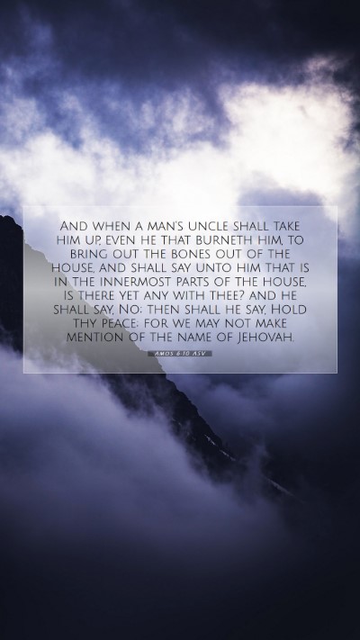 Picture 07 - Amos 6:10 ASV Mobile Phone Wallpaper - And when a man's uncle shall take him up, even he - Mobile Bible Verse Wallpaper