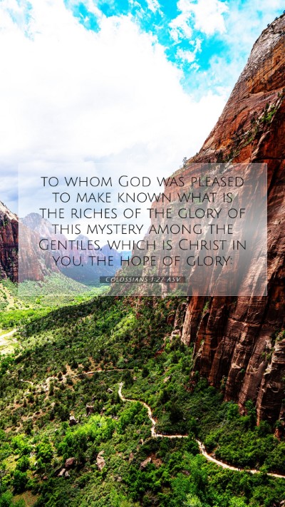 Picture 07 - Colossians 1:27 ASV Mobile Phone Wallpaper - to whom God was pleased to make known what is the - Mobile Bible Verse Wallpaper