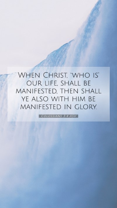 Picture 07 - Colossians 3:4 ASV Mobile Phone Wallpaper - When Christ, `who is' our life, shall be - Mobile Bible Verse Wallpaper
