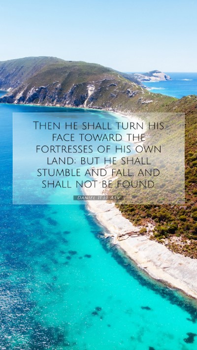 Picture 07 - Daniel 11:19 ASV Mobile Phone Wallpaper - Then he shall turn his face toward the fortresses - Mobile Bible Verse Wallpaper