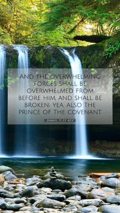Picture 07 - Daniel 11:22 ASV Mobile Phone Wallpaper - And the overwhelming forces shall be overwhelmed - Mobile Bible Verse Wallpaper