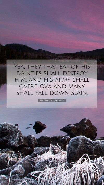 Picture 07 - Daniel 11:26 ASV Mobile Phone Wallpaper - Yea, they that eat of his dainties shall destroy - Mobile Bible Verse Wallpaper