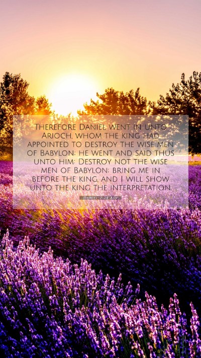 Picture 07 - Daniel 2:24 ASV Mobile Phone Wallpaper - Therefore Daniel went in unto Arioch, whom the - Mobile Bible Verse Wallpaper