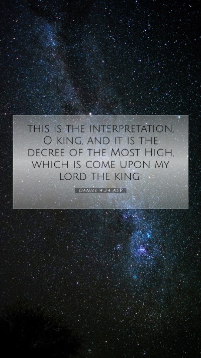 Picture 07 - Daniel 4:24 ASV Mobile Phone Wallpaper - this is the interpretation, O king, and it is the - Mobile Bible Verse Wallpaper