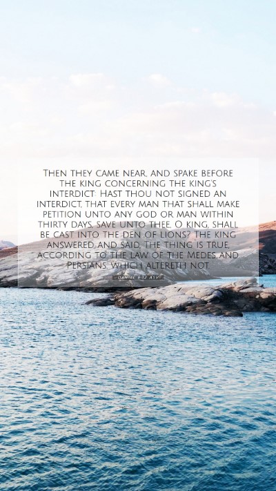 Picture 07 - Daniel 6:12 ASV Mobile Phone Wallpaper - Then they came near, and spake before the king - Mobile Bible Verse Wallpaper