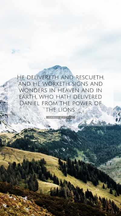 Picture 07 - Daniel 6:27 ASV Mobile Phone Wallpaper - He delivereth and rescueth, and he worketh signs - Mobile Bible Verse Wallpaper