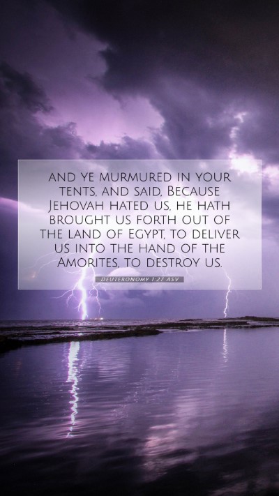 Picture 07 - Deuteronomy 1:27 ASV Mobile Phone Wallpaper - and ye murmured in your tents, and said, Because - Mobile Bible Verse Wallpaper