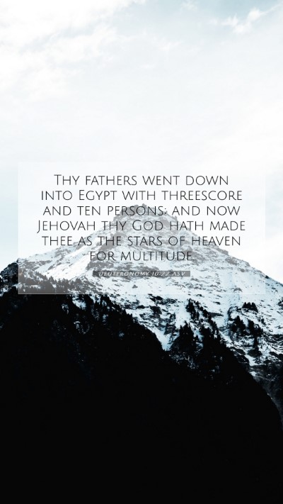 Picture 07 - Deuteronomy 10:22 ASV Mobile Phone Wallpaper - Thy fathers went down into Egypt with threescore - Mobile Bible Verse Wallpaper