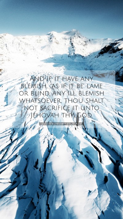 Picture 07 - Deuteronomy 15:21 ASV Mobile Phone Wallpaper - And if it have any blemish, `as if it be' lame or - Mobile Bible Verse Wallpaper