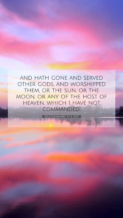 Picture 07 - Deuteronomy 17:3 ASV Mobile Phone Wallpaper - and hath gone and served other gods, and - Mobile Bible Verse Wallpaper