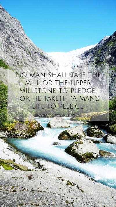 Picture 07 - Deuteronomy 24:6 ASV Mobile Phone Wallpaper - No man shall take the mill or the upper millstone - Mobile Bible Verse Wallpaper