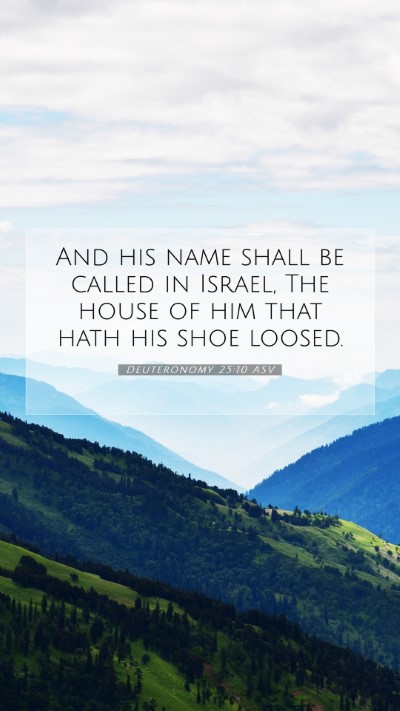 Picture 07 - Deuteronomy 25:10 ASV Mobile Phone Wallpaper - And his name shall be called in Israel, The house - Mobile Bible Verse Wallpaper