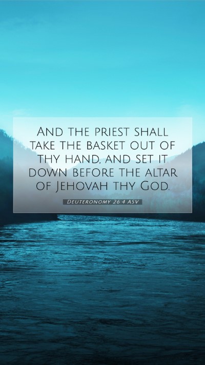 Picture 07 - Deuteronomy 26:4 ASV Mobile Phone Wallpaper - And the priest shall take the basket out of thy - Mobile Bible Verse Wallpaper