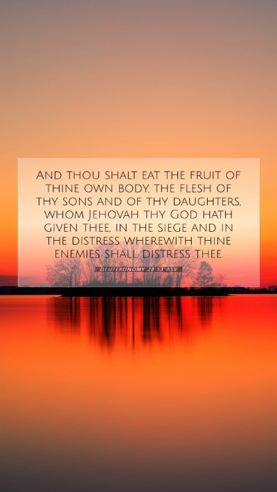 Picture 07 - Deuteronomy 28:53 ASV Mobile Phone Wallpaper - And thou shalt eat the fruit of thine own body, - Mobile Bible Verse Wallpaper