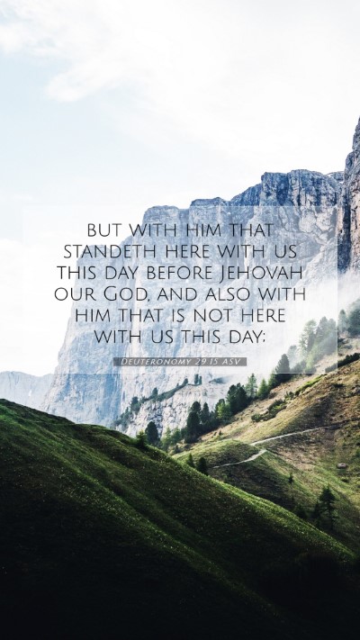 Picture 07 - Deuteronomy 29:15 ASV Mobile Phone Wallpaper - but with him that standeth here with us this day - Mobile Bible Verse Wallpaper