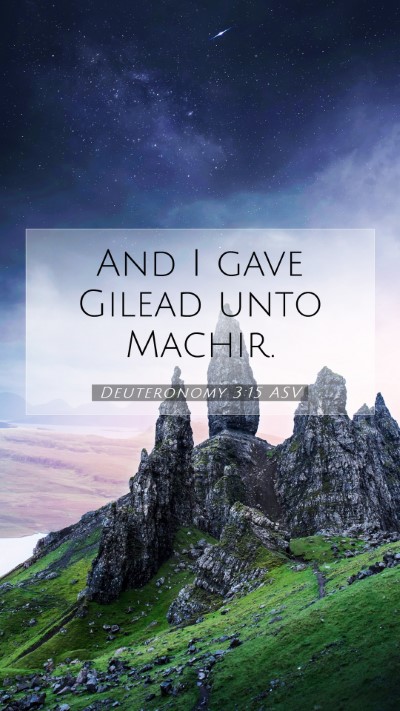 Picture 07 - Deuteronomy 3:15 ASV Mobile Phone Wallpaper - And I gave Gilead unto - Mobile Bible Verse Wallpaper
