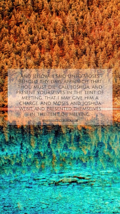 Picture 07 - Deuteronomy 31:14 ASV Mobile Phone Wallpaper - And Jehovah said unto Moses, Behold, thy days - Mobile Bible Verse Wallpaper