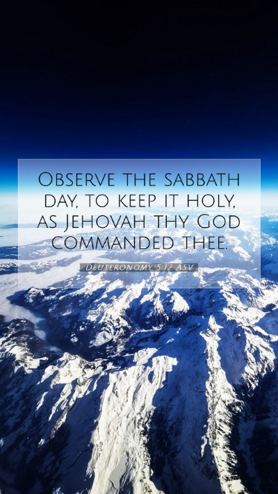 Picture 07 - Deuteronomy 5:12 ASV Mobile Phone Wallpaper - Observe the sabbath day, to keep it holy, as - Mobile Bible Verse Wallpaper