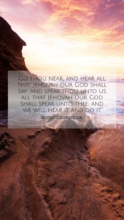 Picture 07 - Deuteronomy 5:27 ASV Mobile Phone Wallpaper - Go thou near, and hear all that Jehovah our God - Mobile Bible Verse Wallpaper