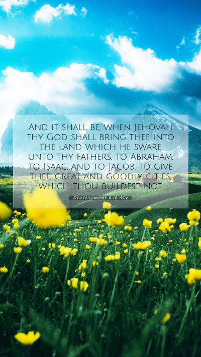 Picture 07 - Deuteronomy 6:10 ASV Mobile Phone Wallpaper - And it shall be, when Jehovah thy God shall bring - Mobile Bible Verse Wallpaper