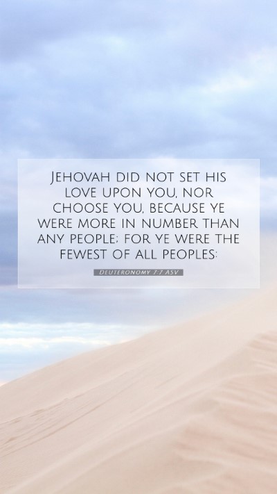 Picture 07 - Deuteronomy 7:7 ASV Mobile Phone Wallpaper - Jehovah did not set his love upon you, nor choose - Mobile Bible Verse Wallpaper