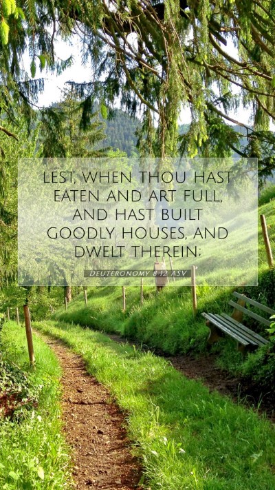 Picture 07 - Deuteronomy 8:12 ASV Mobile Phone Wallpaper - lest, when thou hast eaten and art full, and hast - Mobile Bible Verse Wallpaper