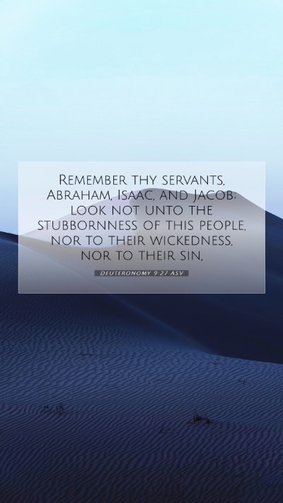 Picture 07 - Deuteronomy 9:27 ASV Mobile Phone Wallpaper - Remember thy servants, Abraham, Isaac, and Jacob; - Mobile Bible Verse Wallpaper