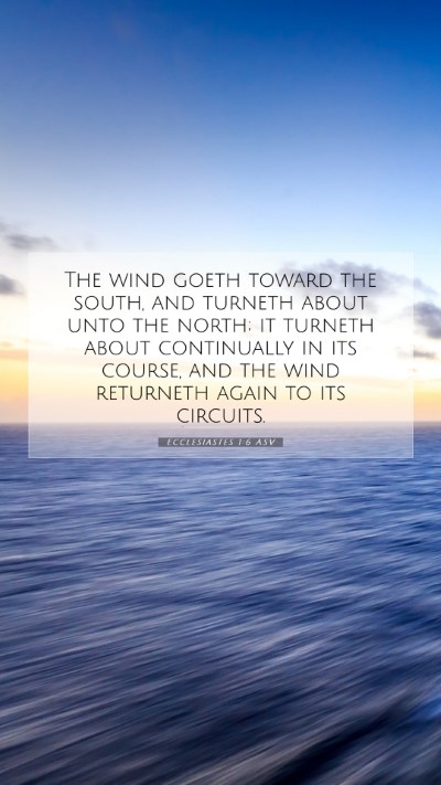 Picture 07 - Ecclesiastes 1:6 ASV Mobile Phone Wallpaper - The wind goeth toward the south, and turneth - Mobile Bible Verse Wallpaper