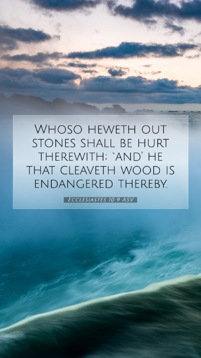 Picture 07 - Ecclesiastes 10:9 ASV Mobile Phone Wallpaper - Whoso heweth out stones shall be hurt therewith; - Mobile Bible Verse Wallpaper