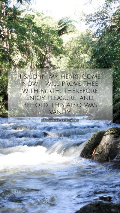 Picture 07 - Ecclesiastes 2:1 ASV Mobile Phone Wallpaper - I said in my heart, Come now, I will prove thee - Mobile Bible Verse Wallpaper