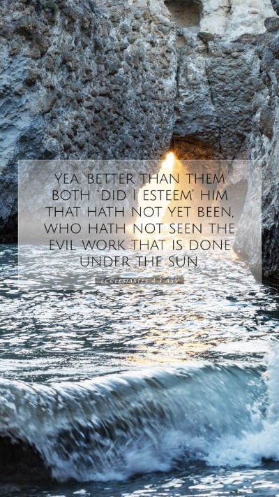 Picture 07 - Ecclesiastes 4:3 ASV Mobile Phone Wallpaper - yea, better than them both `did I esteem' him - Mobile Bible Verse Wallpaper