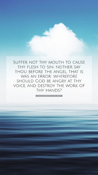 Picture 07 - Ecclesiastes 5:6 ASV Mobile Phone Wallpaper - Suffer not thy mouth to cause thy flesh to sin; - Mobile Bible Verse Wallpaper