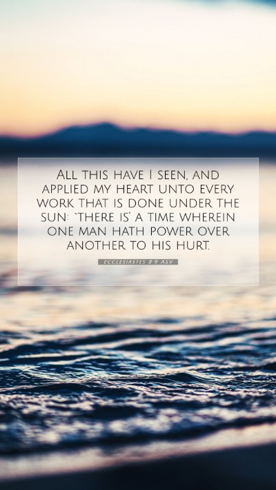 Picture 07 - Ecclesiastes 8:9 ASV Mobile Phone Wallpaper - All this have I seen, and applied my heart unto - Mobile Bible Verse Wallpaper